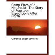 Camp-Fires of a Naturalist : The Story of Fourteen Expeditions after North