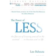 The Power of Less: The Fine Art of Limiting Yourself to the Essential... in Business and In Life Library Edition
