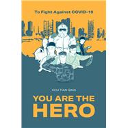 To Fight Against COVID-19, You Are the Hero