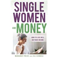Single Women and Money How to Live Well on Your Income