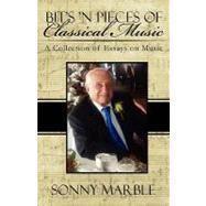 Bit's 'n Pieces of Classical Music : A Collection of Essays on Music