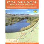 Colorado's Best Fishing Waters : 213 Detailed Maps of 73 of the Best Rivers, Lakes, and Streams