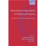 Expanding the Boundaries of Intellectual Property Innovation Policy for the Knowledge Society