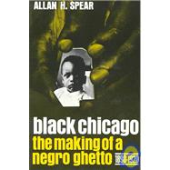 Black Chicago the Making of a Negro Ghetto, 1890-1920