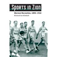 Sports in Zion : Mormon Recreation, 1890-1940