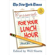 The New York Times Crosswords for Your Lunch Hour 75 Easy to Hard Crosswords
