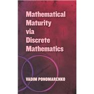 Mathematical Maturity Via Discrete Mathematics