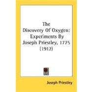 Discovery of Oxygen : Experiments by Joseph Priestley, 1775 (1912)