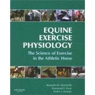 Equine Exercise Physiology : The Science of Exercise in the Athletic Horse