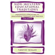 Non-Western Educational Traditions : Indigenous Approaches to Educational Thought and Practice