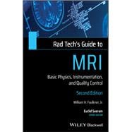 Rad Tech's Guide to MRI Basic Physics, Instrumentation, and Quality Control