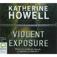 Violent Exposure: A Tragic Case of Domestic Homicide, or Something Else Altogether? Library Edition