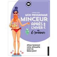 Mon programme minceur après l'hiver ! en 6 semaines