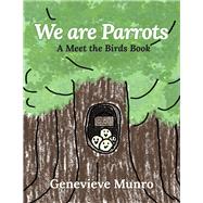 We Are Parrots A Meet The Birds Book