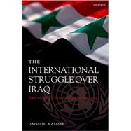 The International Struggle over Iraq Politics in the UN Security Council 1980-2005
