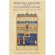 Writing History at the Ottoman Court