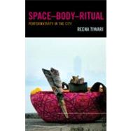 Space-Body-Ritual Performativity in the City