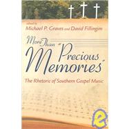 More than Precious Memories : The Rhetoric of Southern Gospel Music