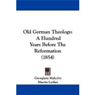 Old German Theology : A Hundred Years Before the Reformation (1854)