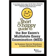 Darrow-Kleinhaus and Crisci's A Short & Happy Guide to the Bar Exam's Multistate Essay Examination (MEE)