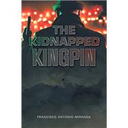 The Kidnapped  Kingpin