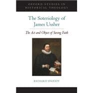 The Soteriology of James Ussher The Act and Object of Saving Faith