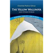 The Yellow Wallpaper and Other Stories,9780486298573