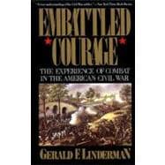 Embattled Courage : The Experience of Combat in the American Civil War,9781439118573