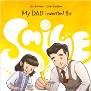 My Dad Invented the Smile The True Story Behind the Iconic Yellow Smiley Face