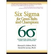 Six Sigma for Green Belts and Champions  Foundations, DMAIC, Tools, Cases, and Certification