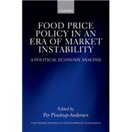 Food Price Policy in an Era of Market Instability A Political Economy Analysis
