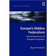 Europe's Hidden Federalism: Federal Experiences of European Integration