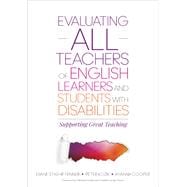 Evaluating All Teachers of English Learners and Students With Disabilities,9781483358574