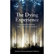 The Dying Experience Expanding Options for Dying and Suffering Patients