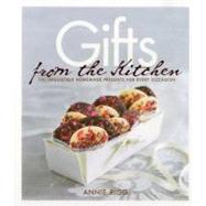 Gifts from the Kitchen 100 Irresistible Homemade Presents for Every Occasion