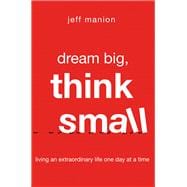 Dream Big, Think Small