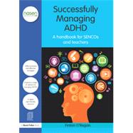 Successfully Managing ADHD: A Handbook for SENCOs and Teachers