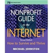 The Nonprofit Guide to the Internet How to Survive and Thrive