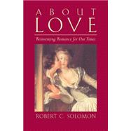 About Love : Reinventing Romance for Our Times