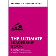 The Ultimate Leadership Book Inspire Others; Make Smart Decisions; Make a Difference