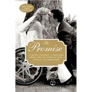 The Promise A Tragic Accident, a Paralyzed Bride, and the Power of Love, Loyalty, and Friendship