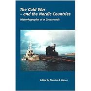 The Cold War - and the Nordic Countries Historiography at a Crossroads