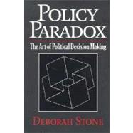 Policy Paradox : The Art of Political Decision Making