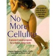 No More Cellulite A Proven 8 Week Program for a Firmer, Fitter Body