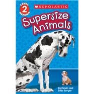 Supersize Animals (Scholastic Reader, Level 2)