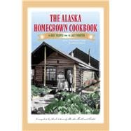The Alaska Homegrown Cookbook