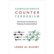 Compassionate Counterterrorism The Power of Inclusion In Fighting Fundamentalism