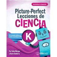 Picture-Perfect Lecciones de Ciencia Cómo utilizar manuales infantiles para guiar la investigación, K (Activities in Spanish)