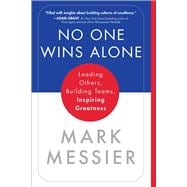 No One Wins Alone Leading Others, Building Teams, Inspiring Greatness