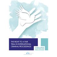 The Right to a Fair Trial in International Criminal Proceedings